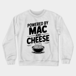 Powered by Mac and Cheese Crewneck Sweatshirt