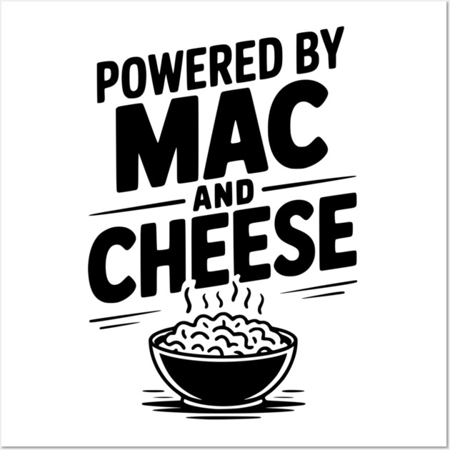 Powered by Mac and Cheese Wall Art by Frank Ring