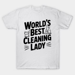 World’s Best Cleaning Lady T-Shirt