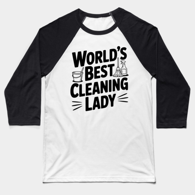 World’s Best Cleaning Lady Baseball T-Shirt by Frank Ring