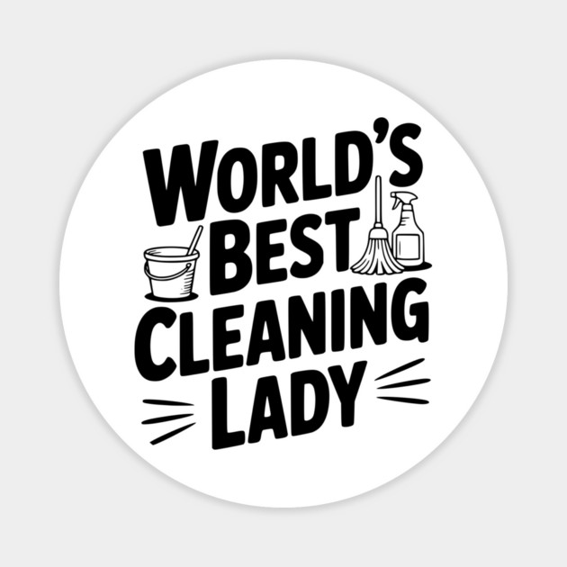 World’s Best Cleaning Lady Magnet by Frank Ring