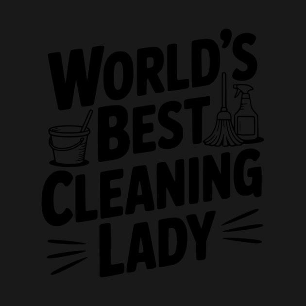 World’s Best Cleaning Lady by Frank Ring