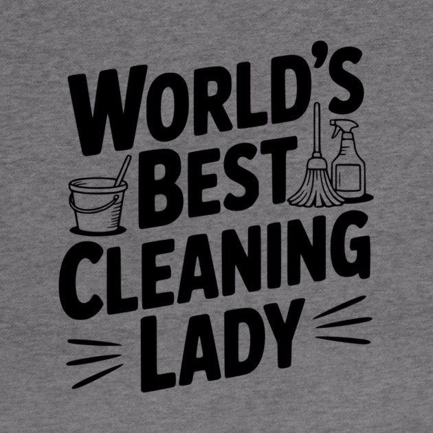World’s Best Cleaning Lady by Frank Ring