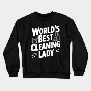 World’s Best Cleaning Lady Crewneck Sweatshirt