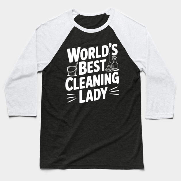 World’s Best Cleaning Lady Baseball T-Shirt by Frank Ring