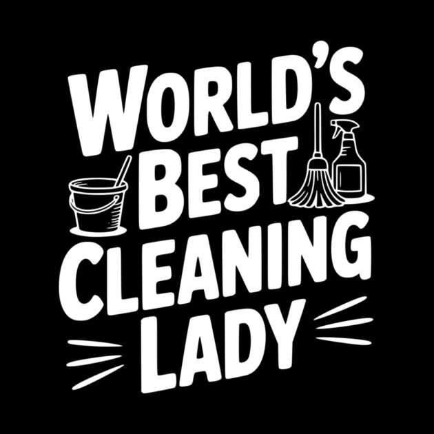 World’s Best Cleaning Lady by Frank Ring