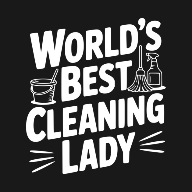 World’s Best Cleaning Lady by Frank Ring