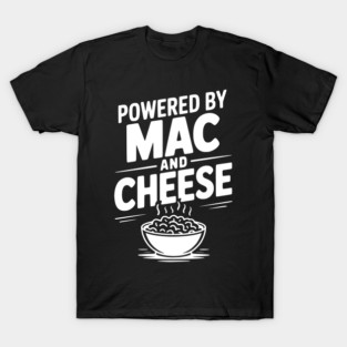 Powered by Mac and Cheese T-Shirt
