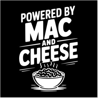 Powered by Mac and Cheese Posters and Art