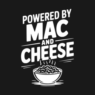 Powered by Mac and Cheese T-Shirt