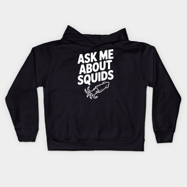 Ask Me About Squids Kids Hoodie by Frank Ring