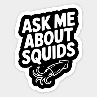 Ask Me About Squids Magnet