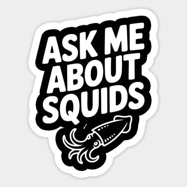 Ask Me About Squids Magnet by Frank Ring