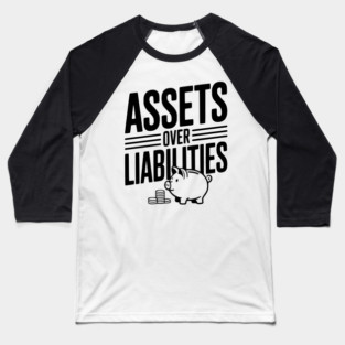 Assets over Liabilities Baseball T-Shirt