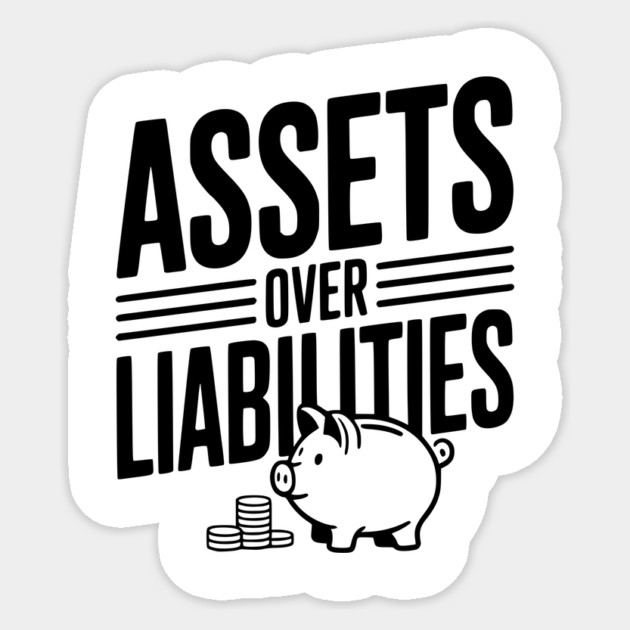 Assets over Liabilities Sticker by Frank Ring
