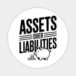 Assets over Liabilities Magnet