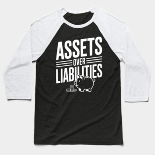 Assets over Liabilities Baseball T-Shirt