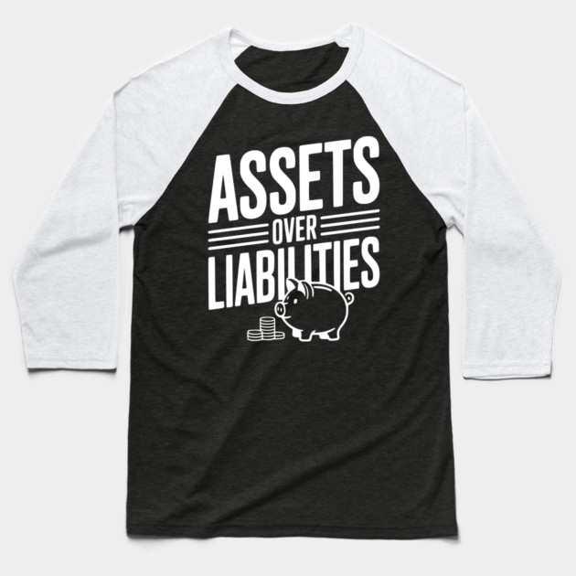 Assets over Liabilities Baseball T-Shirt by Frank Ring