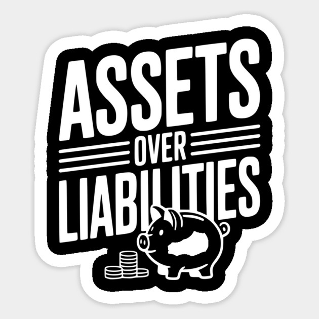 Assets over Liabilities Sticker by Frank Ring