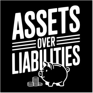 Assets over Liabilities Posters and Art