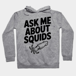 Ask Me About Squids Hoodie
