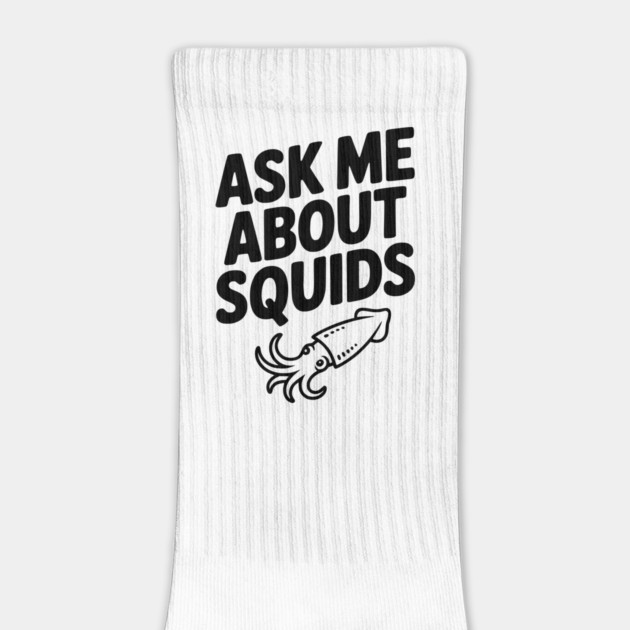 Ask Me About Squids by Frank Ring