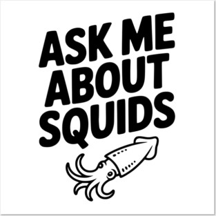 Ask Me About Squids Posters and Art