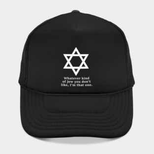 Whatever Kind Of Jew You Don'T Like I'M That One Hat