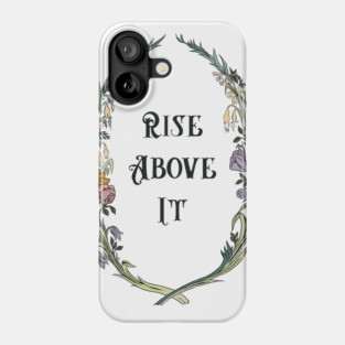 Rise Above It Phone Case
