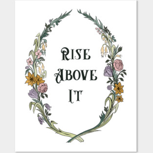 Rise Above It Posters and Art