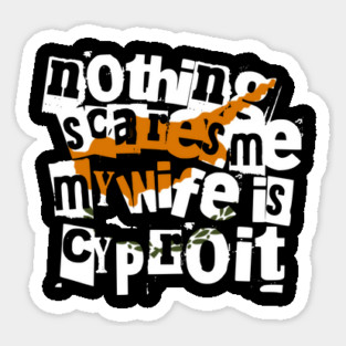 Nothing Scares Me My Wife Is Cypriot Funny Design Sticker