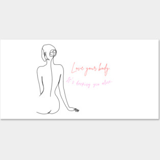 Love your body. It's keeping you alive motivational and inspirational quote with a woman design. Posters and Art