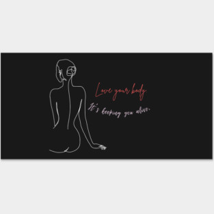 Love your body. It's keeping you alive motivational and inspirational quote with a woman design. Posters and Art