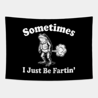 Sometimes-I-Just-Be-Fartin Tapestry