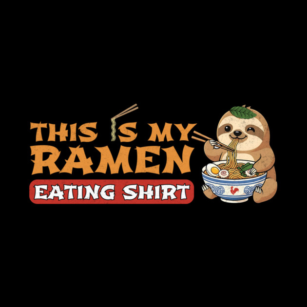This Is My Ramen Eating Shirt – Sloth Landscape Edition by Designed By Marty