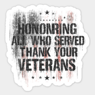 Honoring all who Served Thank you Veterans Day US Patriotic Veterans Day Sticker