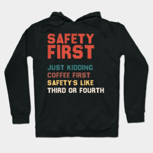 Safety First Just Kidding Coffee First – Funny Coffee Lover Retro Design Hoodie