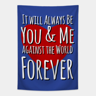 You & Me Against the World Forever Tapestry