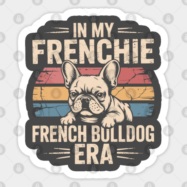 In My Frenchie French Bulldog Era Sticker by JessArty