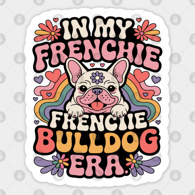 In My Frenchie French Bulldog Era Sticker by JessArty