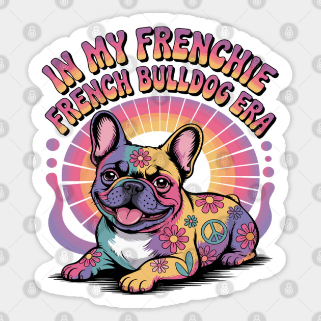 In My Frenchie French Bulldog Era Sticker by JessArty