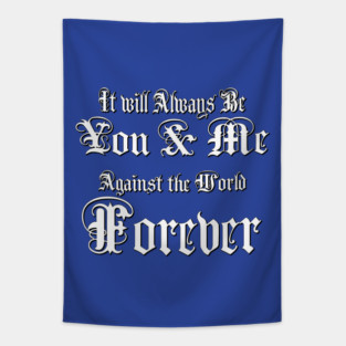 You & Me Against the World Forever Tapestry