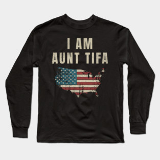 I-Am-Aunt-Tifa Long Sleeve T-Shirt