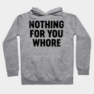 Funny Christmas Nothing For You Wh*re Hoodie