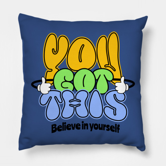 You Got This Positive Motivational Design Pillow by Kathy Hawke