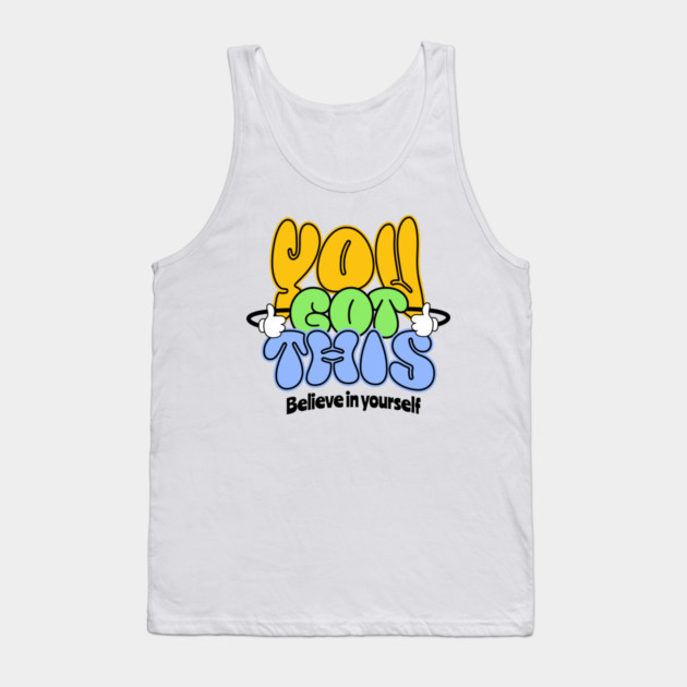 You Got This Positive Motivational Design Tank Top by Kathy Hawke