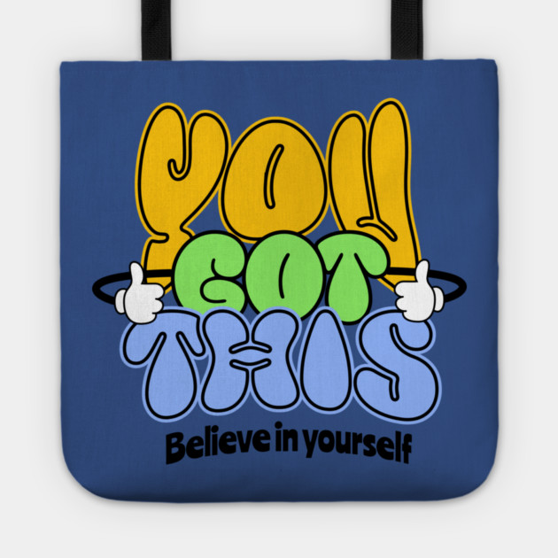 You Got This Positive Motivational Design Tote by Kathy Hawke