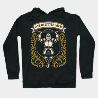 O Ye of Little Lats Funny Knightcore Gym Meme Hoodie