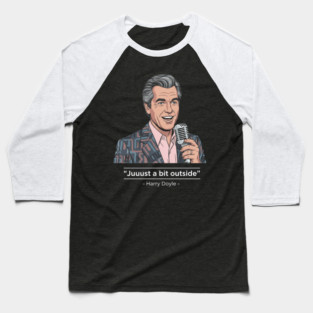 "Juuuust a bit outside" - Harry Doyle Major League Baseball T-Shirt