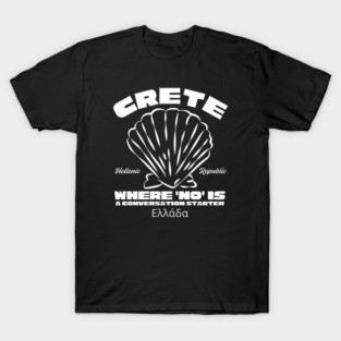 Crete: where 'no' is a conversation starter T-Shirt